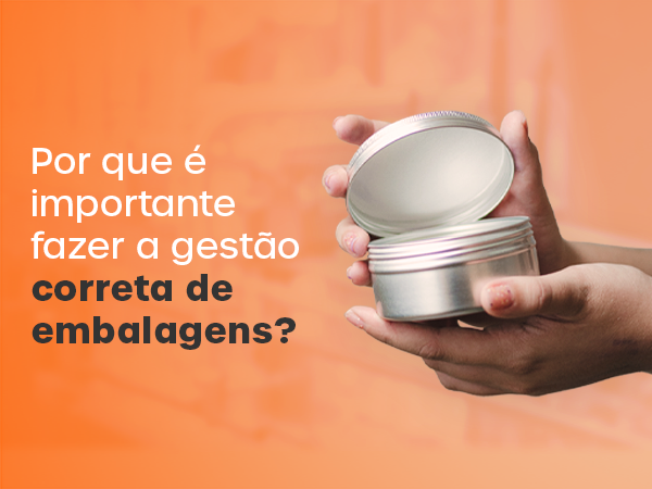 Por que é importante fazer a gestão correta de embalagens?